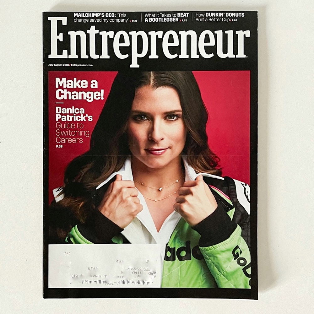 Entrepreneur July-August 2018 Make A Change! Danica Patrick's Guide to Switching